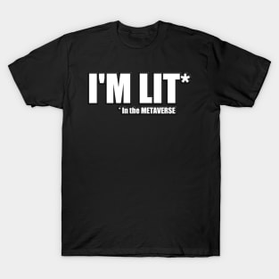 I'm Lit in the METAVERSE T-Shirt